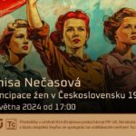 Denisa Nečasová: Emancipace žen v Československu 1948-1989 (17. května 2024 – Živě Benátská 2 (!), Přírodovědecká fakulta UK, Praha)