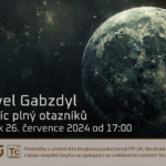 Pavel Gabzdyl: Měsíc plný otazníků (26. července 2024 – živě Benátská 2, PřF UK Praha)