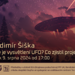 Vladimír Šiška: Jaké je vysvětlení UFO? Co zjistil projekt Záře?(9. srpna 2024 – živě Benátská 2, PřF UK Praha)