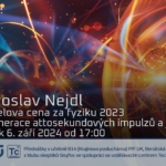 Jaroslav Nejdl: Nobelova cena za fyziku 2023 – Generace attosekundových impulzů a jejich využití (6. září 2024 – Živě Benátská 2, Přírodovědecká fakulta UK, Praha)