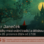 Petr Janeček: Pohádky mezi orální tradicí a dětskou literaturou (20. prosince 2024 – Živě Benátská 2, Přírodovědecká fakulta UK, Praha)